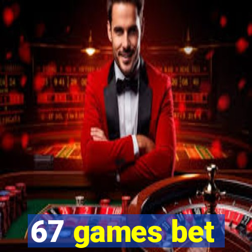 67 games bet